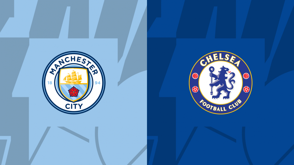 Đội hình dự kiến Man City vs Chelsea