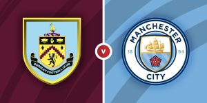 Nhận định Burnley vs Man City - Mở Màn Premier League