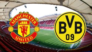 Nhận định Man United vs Dortmund - Trận đấu nghẹt thở